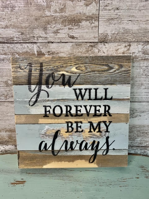 Forever be my Always 12 X 12 Reclaimed wood sign